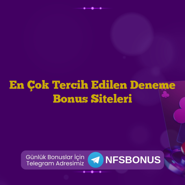 En Çok Tercih Edilen Deneme Bonus Siteleri