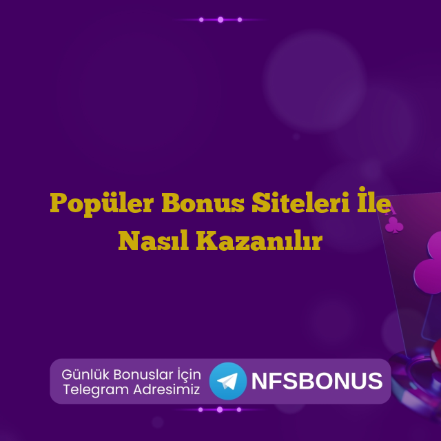 Popüler Bonus Siteleri İle Nasıl Kazanılır